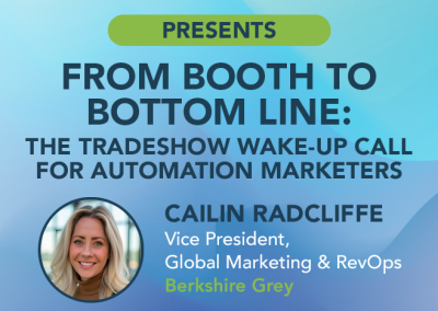 FROM BOOTH TO BOTTOM LINE:  THE TRADESHOW WAKE-UP CALL FOR AUTOMATION MARKETERS